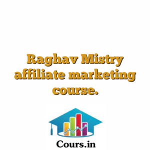 Raghav Mistry affiliate marketing course.