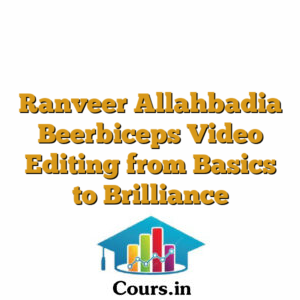 Ranveer Allahbadia Beerbiceps Video Editing from Basics to Brilliance