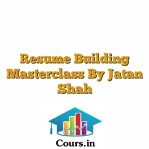 Resume Building Masterclass By Jatan Shah