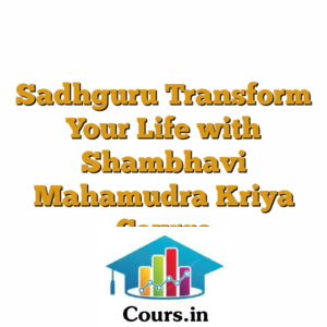 Sadhguru Transform Your Life with Shambhavi Mahamudra Kriya Course