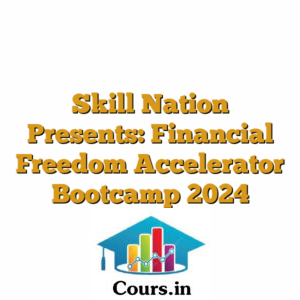 Skill Nation Presents: Financial Freedom Accelerator Bootcamp 2024