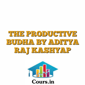 THE PRODUCTIVE BUDHA BY ADITYA RAJ KASHYAP