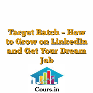 Target Batch - How to Grow on LinkedIn and Get Your Dream Job