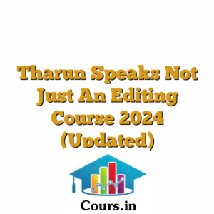 Tharun Speaks Not Just An Editing Course 2024 (Updated)