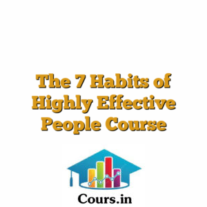 The 7 Habits of Highly Effective People Course