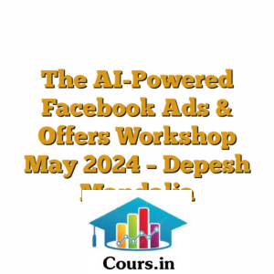 The AI-Powered Facebook Ads & Offers Workshop May 2024 - Depesh Mandalia