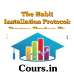 The Habit Installation Protocol: Proven System To Master Your Habits and Own Your Destiny GUNIGURU.COM