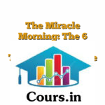 The Miracle Morning: The 6 Habits That Will Transform Your Life Before 8 Am [Videos]