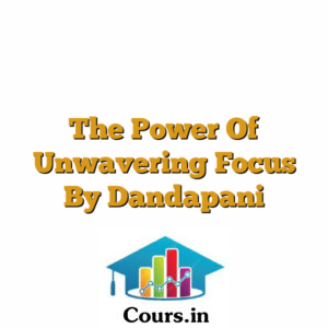 The Power Of Unwavering Focus By Dandapani