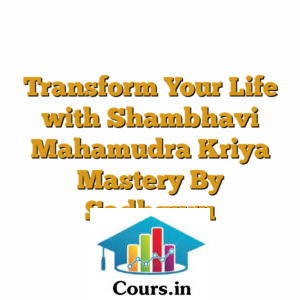 Transform Your Life with Shambhavi Mahamudra Kriya Mastery By Sadhguru
