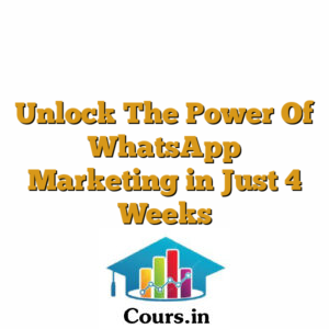 Unlock The Power Of WhatsApp Marketing in Just 4 Weeks