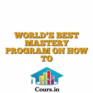 WORLD?S BEST MASTERY PROGRAM ON HOW TO