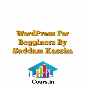 WordPress For Begginers By Saddam Kassim