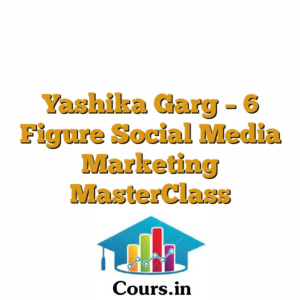 Yashika  Garg -  6 Figure Social Media Marketing MasterClass