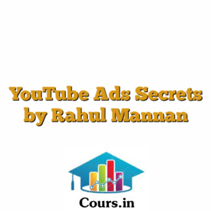 YouTube Ads Secrets by Rahul Mannan