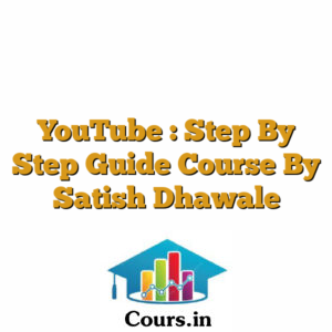 YouTube : Step By Step Guide Course By Satish Dhawale