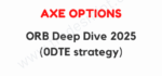 Axe Options – ORB Deep Dive 2025