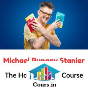 Michael Bungay Stanier – The How to Begin Course