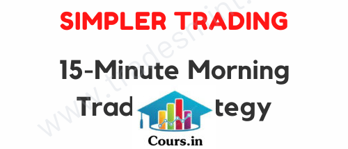 Simpler Trading – 15 Minute Morning Trade Strategy