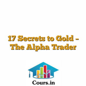 17 Secrets to Gold - The Alpha Trader