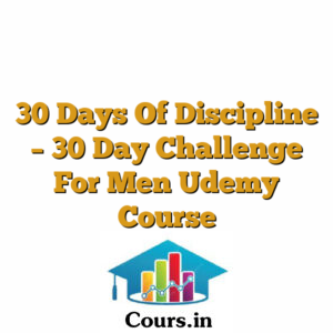 30 Days Of Discipline - 30 Day Challenge For Men Udemy Course