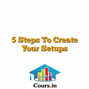 5 Steps To Create Your Setups