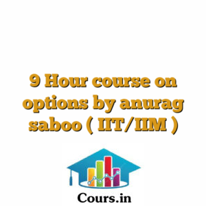 9 Hour course on options by anurag saboo ( IIT/IIM )