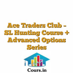 Ace Traders Club - SL Hunting Course + Advanced Options Series