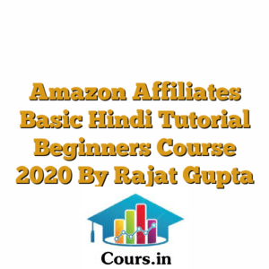 Amazon Affiliates Basic Hindi Tutorial Beginners Course 2020 By Rajat Gupta