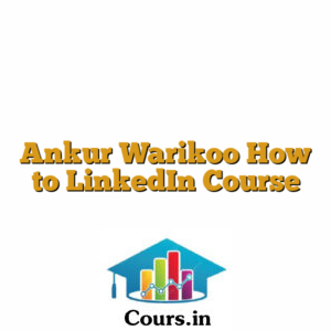 Ankur Warikoo How to LinkedIn Course