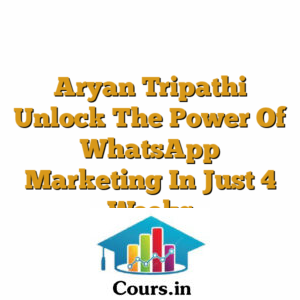 Aryan Tripathi Unlock The Power Of WhatsApp Marketing In Just 4 Weeks
