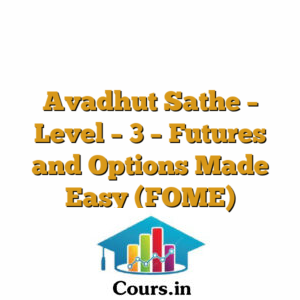 Avadhut Sathe - Level - 3 - Futures and Options Made Easy (FOME)