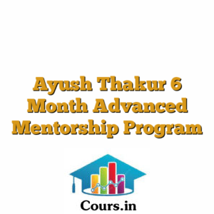 Ayush Thakur 6 Month Advanced Mentorship Program