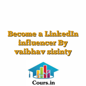 Become a LinkedIn influencer By vaibhav sisinty