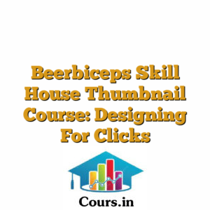Beerbiceps Skill House Thumbnail Course: Designing For Clicks