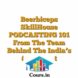Beerbiceps SkillHouse PODCASTING 101 From The Team Behind The India's #1 Podcast