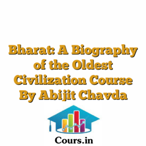 Bharat: A Biography of the Oldest Civilization Course By Abijit Chavda