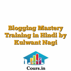 Blogging Mastery Training in Hindi by Kulwant Nagi