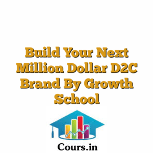 Build Your Next Million Dollar D2C Brand By Growth School