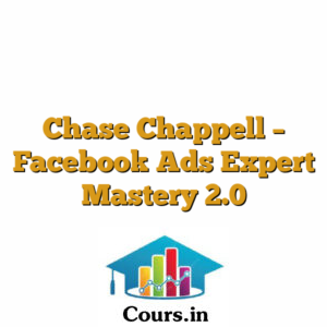 Chase Chappell - Facebook Ads Expert Mastery 2.0