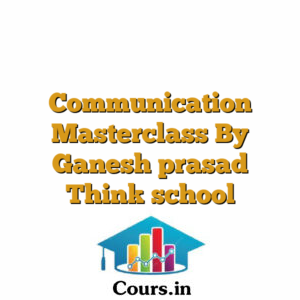 Communication Masterclass By Ganesh prasad Think school