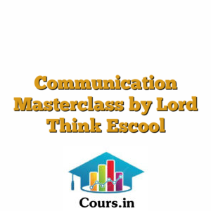 Communication Masterclass by Lord Think Escool