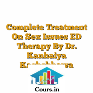 Complete Treatment On Sex Issues ED Therapy By Dr. Kanhaiya Kachchhawa