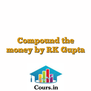 Compound the money by RK Gupta