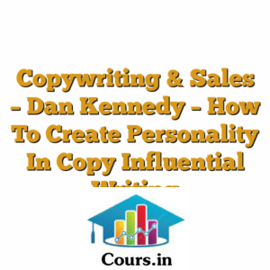 Copywriting & Sales - Dan Kennedy - How To Create Personality In Copy Influential Writing