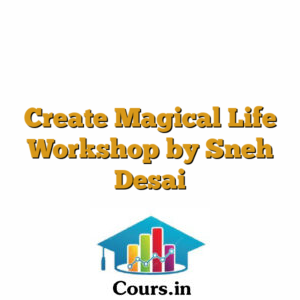 Create Magical Life Workshop by Sneh Desai