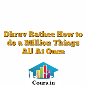 Dhruv Rathee How to do a Million Things All At Once