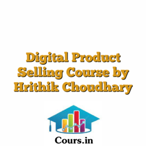 Digital Product Selling Course by Hrithik Choudhary