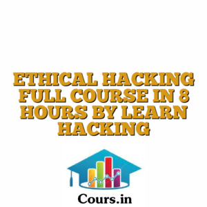 ETHICAL HACKING FULL COURSE IN 8 HOURS BY LEARN HACKING