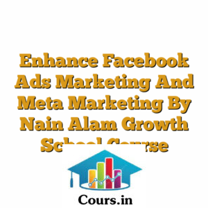 Enhance Facebook Ads Marketing And Meta Marketing By Nain Alam Growth School Course